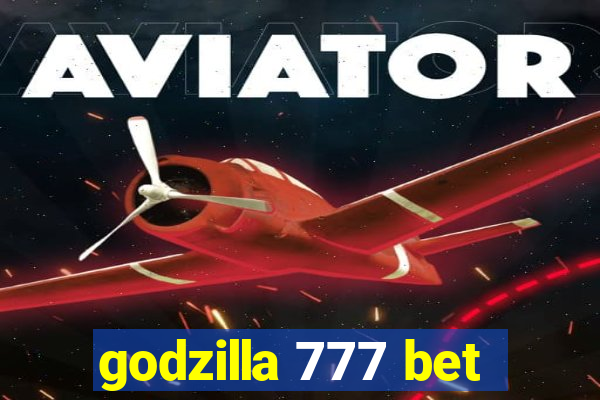 godzilla 777 bet